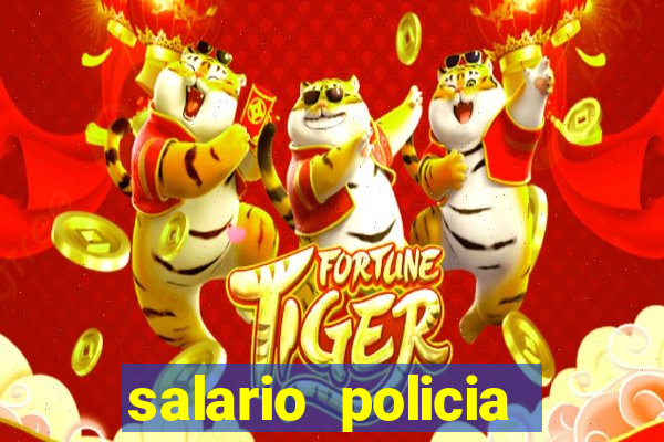 salario policia civil da bahia